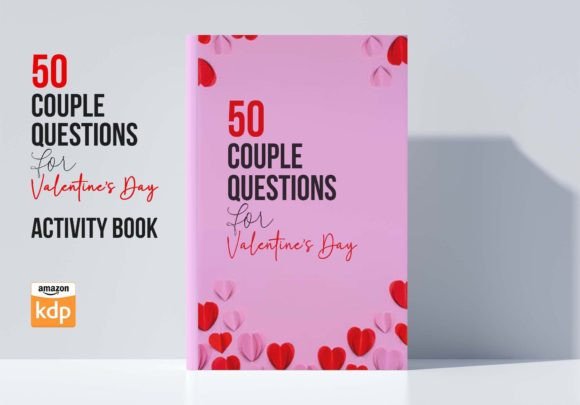 50 Couple Questions for Valentine’s Day: Spice Up Your Valentine’s Day Activity Books with Exclusive Conversation Starters